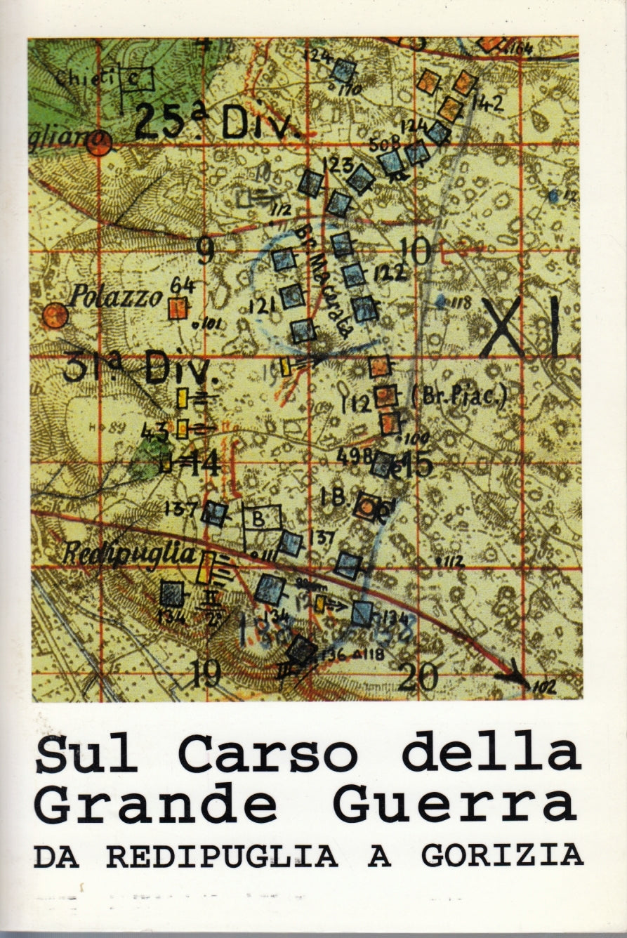 Sul Carso della Grande Guerra Redipuglia Gorizia - Eikon Guida - 1a ed.- ZFS155