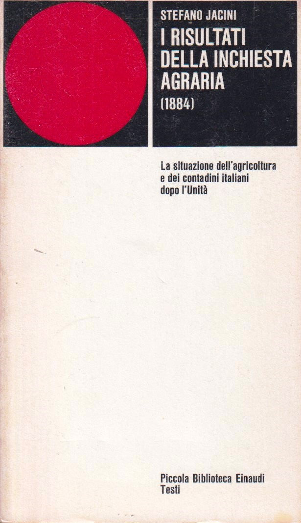 I risultati della inchiesta agraria 1884- Stefano Jacini- Einaudi PBE- 1a ed.- XFS
