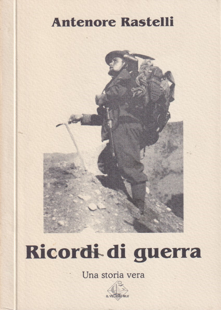 Ricordi di guerra - Antenore Rastelli - Veliero blu - 1a ed. 1997 - ZFS226