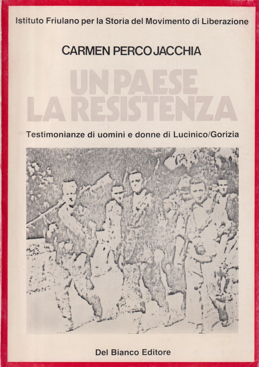 Un paese la resistenza Testimonianze - Carmen Perco Jacchia - Del Bianco- ZFS226