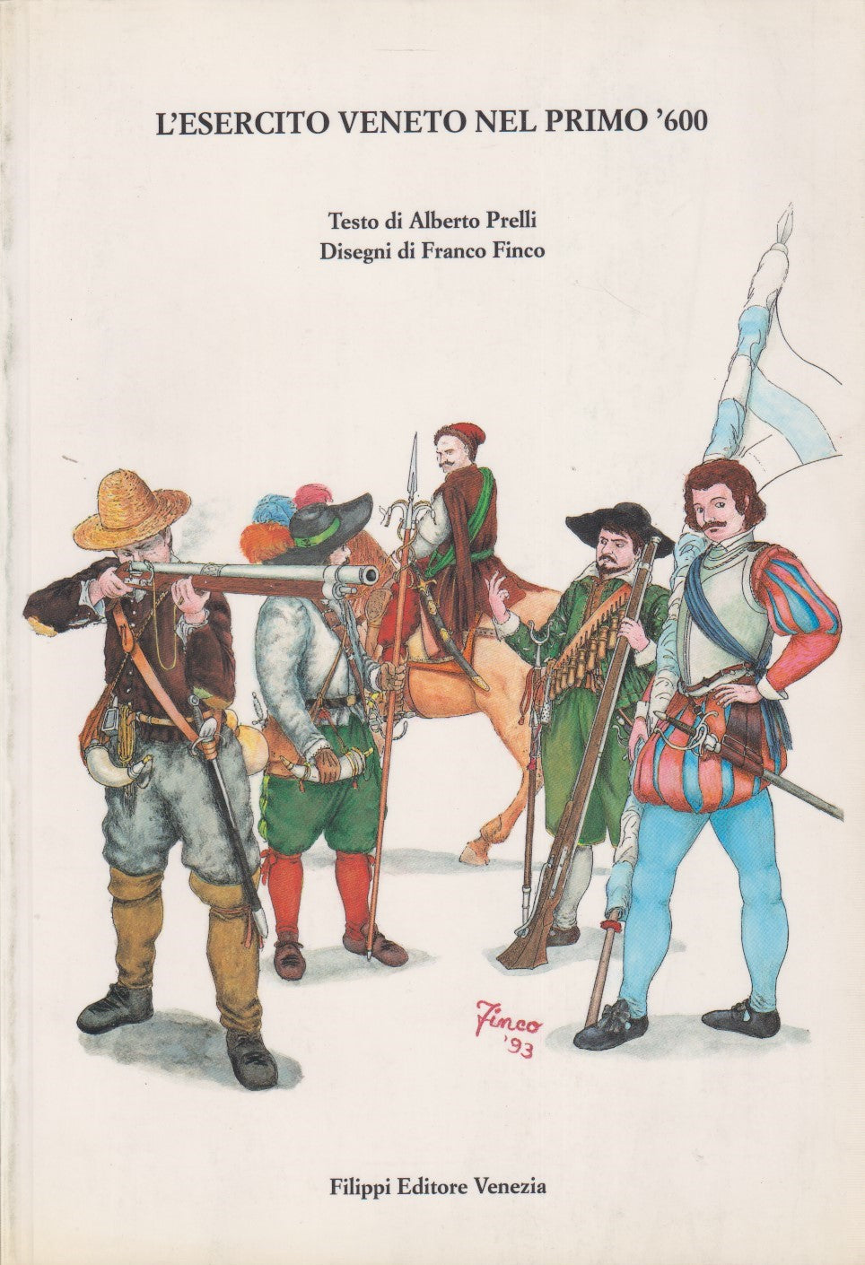 L'esercito veneto nel primo '600 - Prelli Finco - Filippi - ZFS226