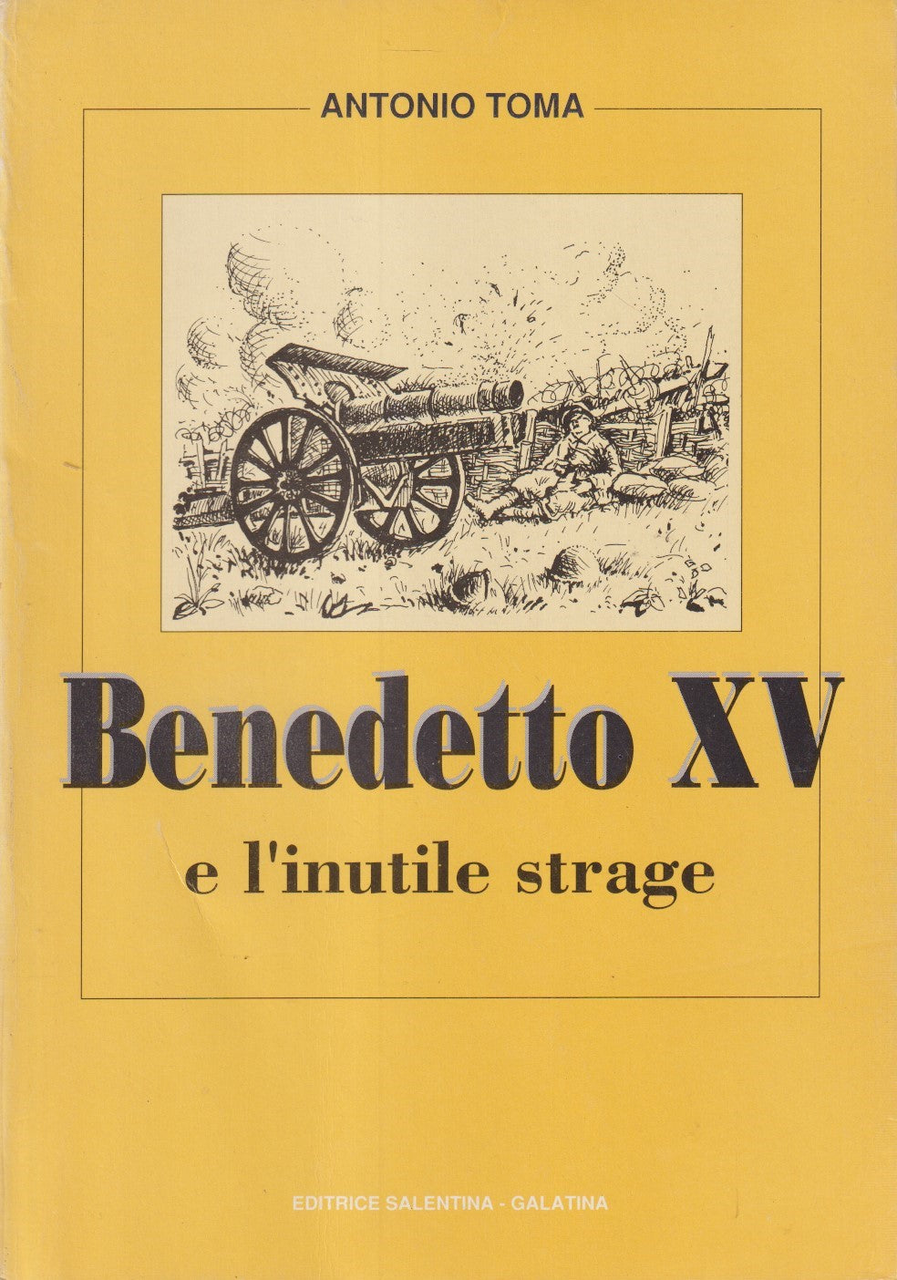 Benedetto XV e l'inutile strage - Antonio Toma - Salentina - ZFS226