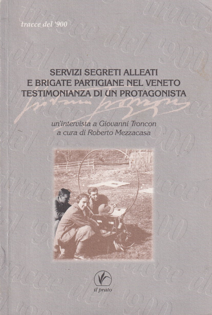 Servizi segreti alleati e brigate partigiane veneto - Mezzacasa - Prato - ZFS227