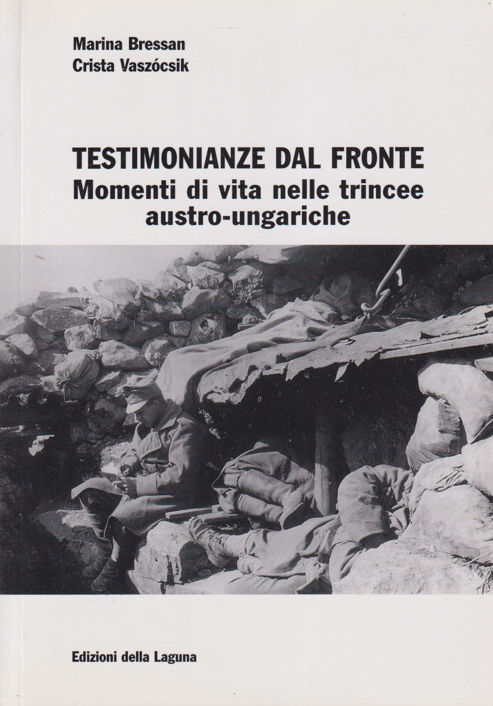 Testimonianze fronte trincee austro ungariche- Bressan Vaszocsik- Laguna- ZFS227