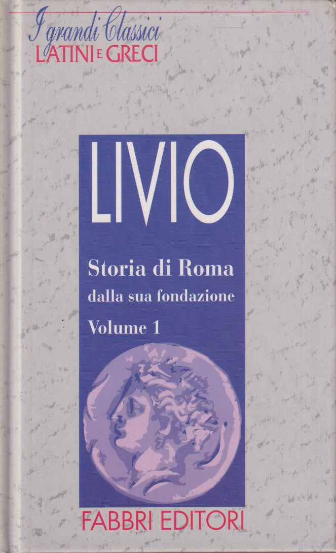 Storia di Roma 5 - Livio - Fabbri Grandi classici latini e greci - JXS182