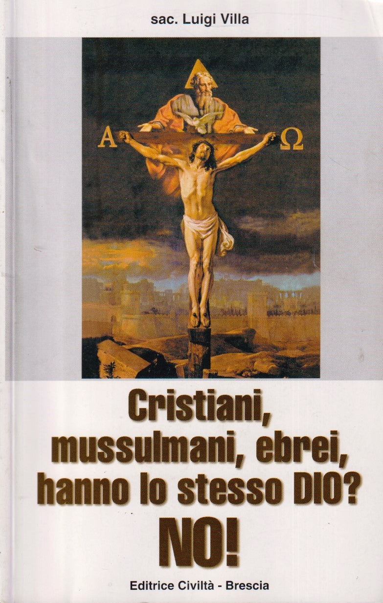 Cristiani mussulmani ebrei hanno lo stesso Dio No- Luigi Villa- Civilta'- ZFS264