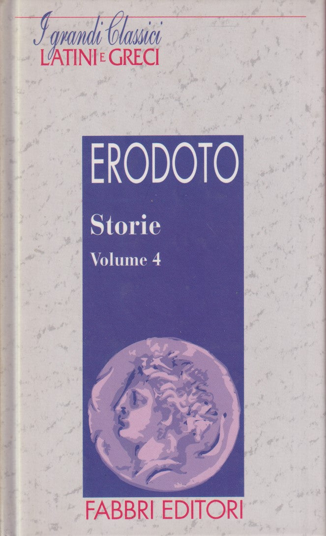 Storie vol.4 - Erodoto - Fabbri Grandi classici latini e greci - JXS182