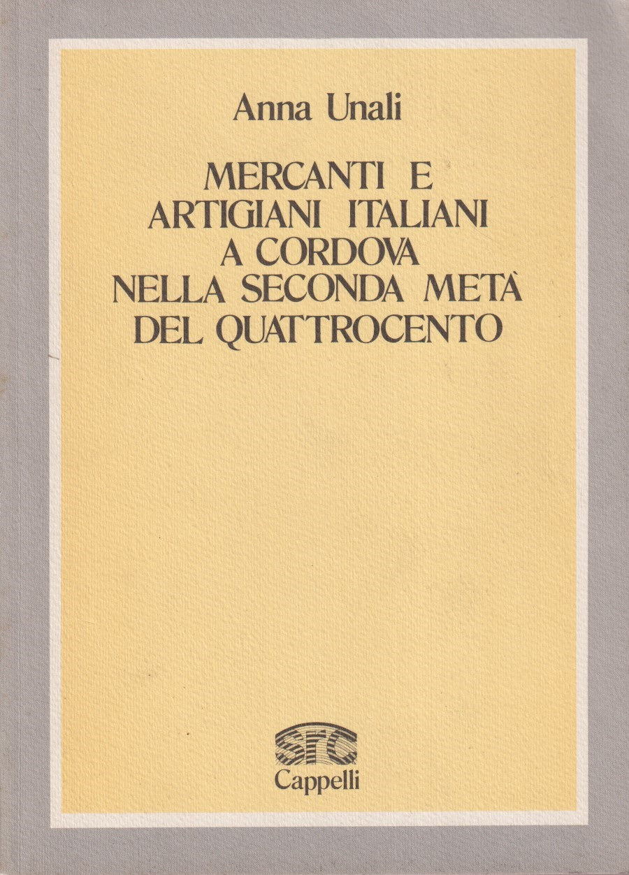 Mercanti e artigiani italiani a Cordova quattrocento - Unali - Cappelli - ZFS15