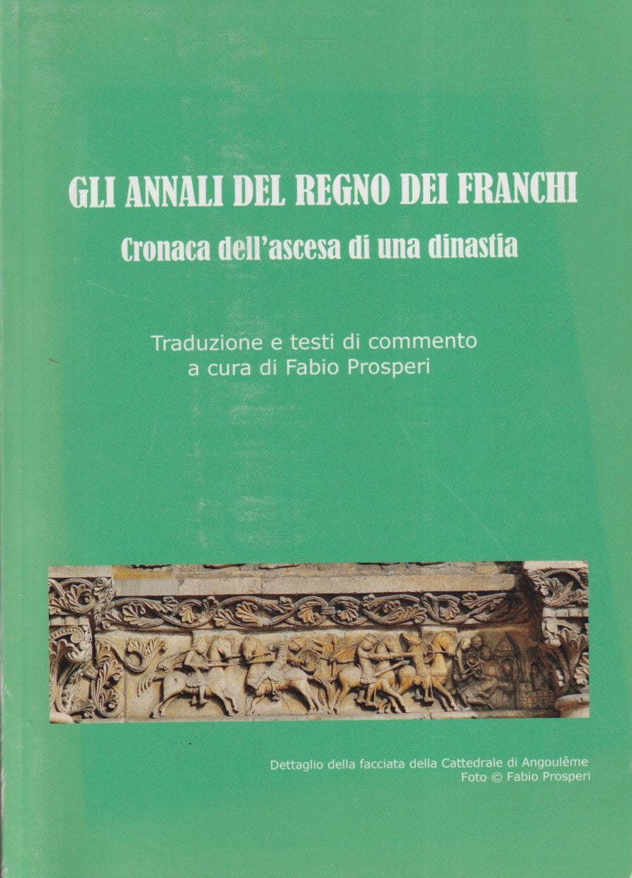 Gli annali del regno dei franchi - Fabio Prosperi - Roma - ZFS272
