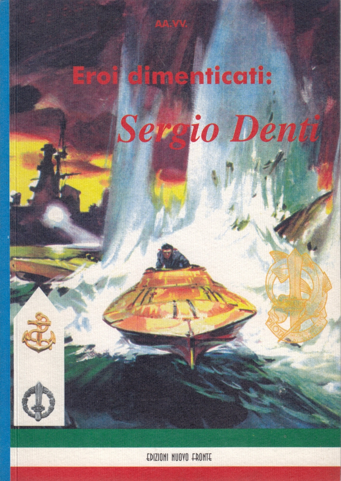 Eroi dimenticati Sergio Denti - Nuovo Fronte - 1a ed. - ZFS269
