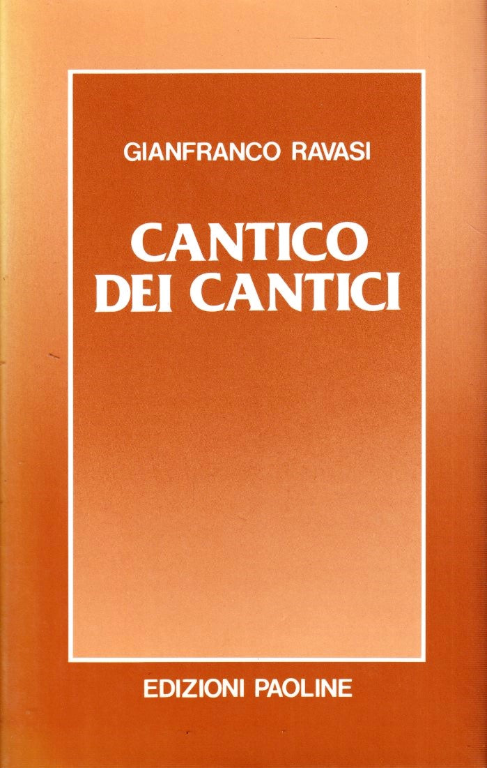 Cantico dei Cantici- Gianfranco Ravasi- Paoline La parola di Dio- 1a ed.- ZFS273