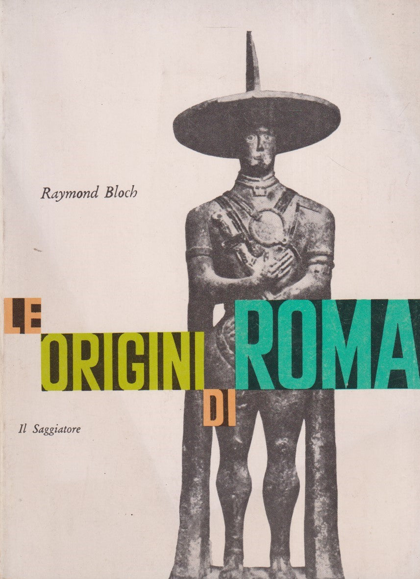 Le origini di Roma - Raymond Bloch - Saggiatore Uomo e mito - ZFS94