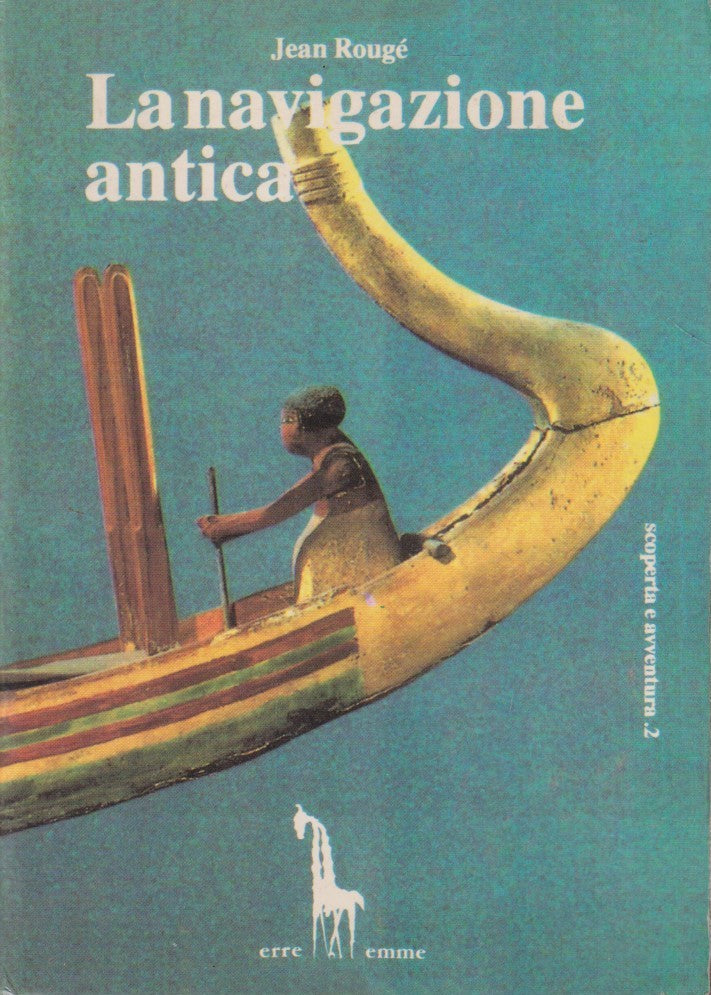 La navigazione antica - Jean Rouge' - Erre emme Scoperta e avventura - ZFS11