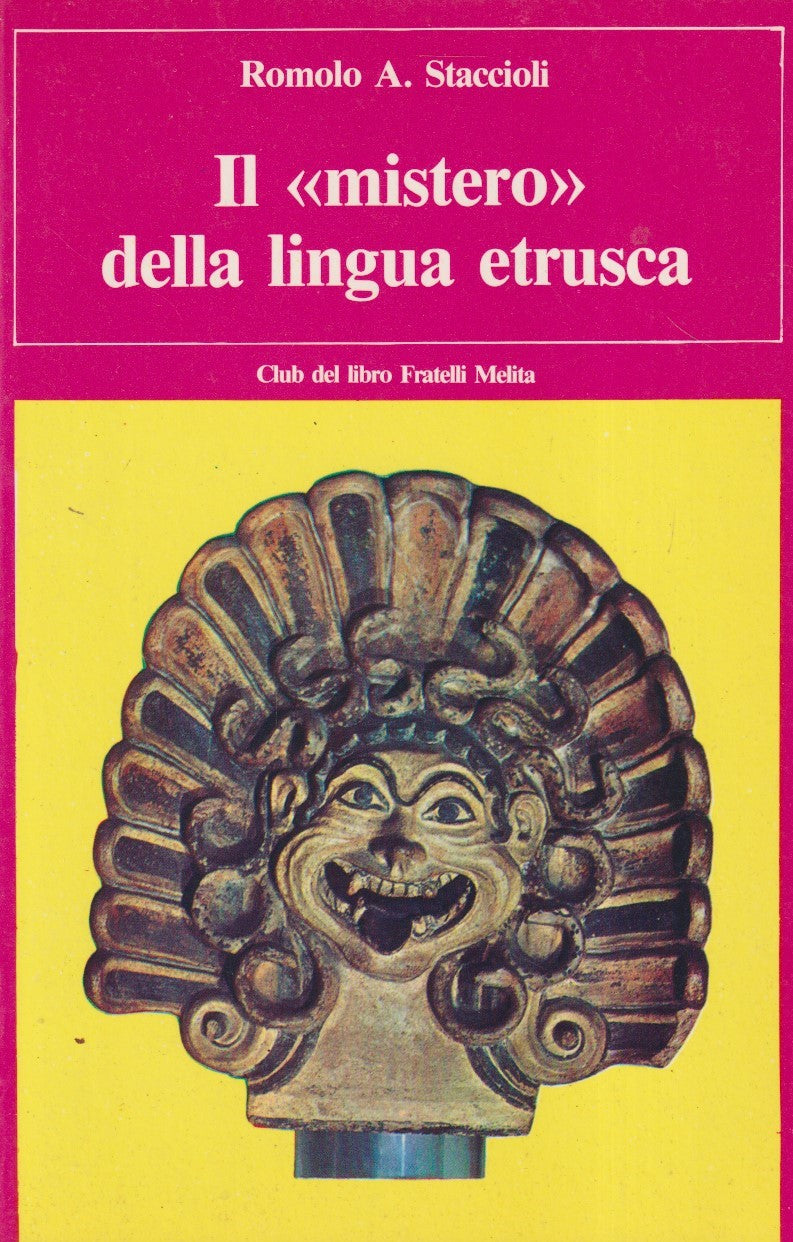 Il "mistero" della lingua etrusca - Staccioli - Melita - 1a ed. 1981 - ZFS11