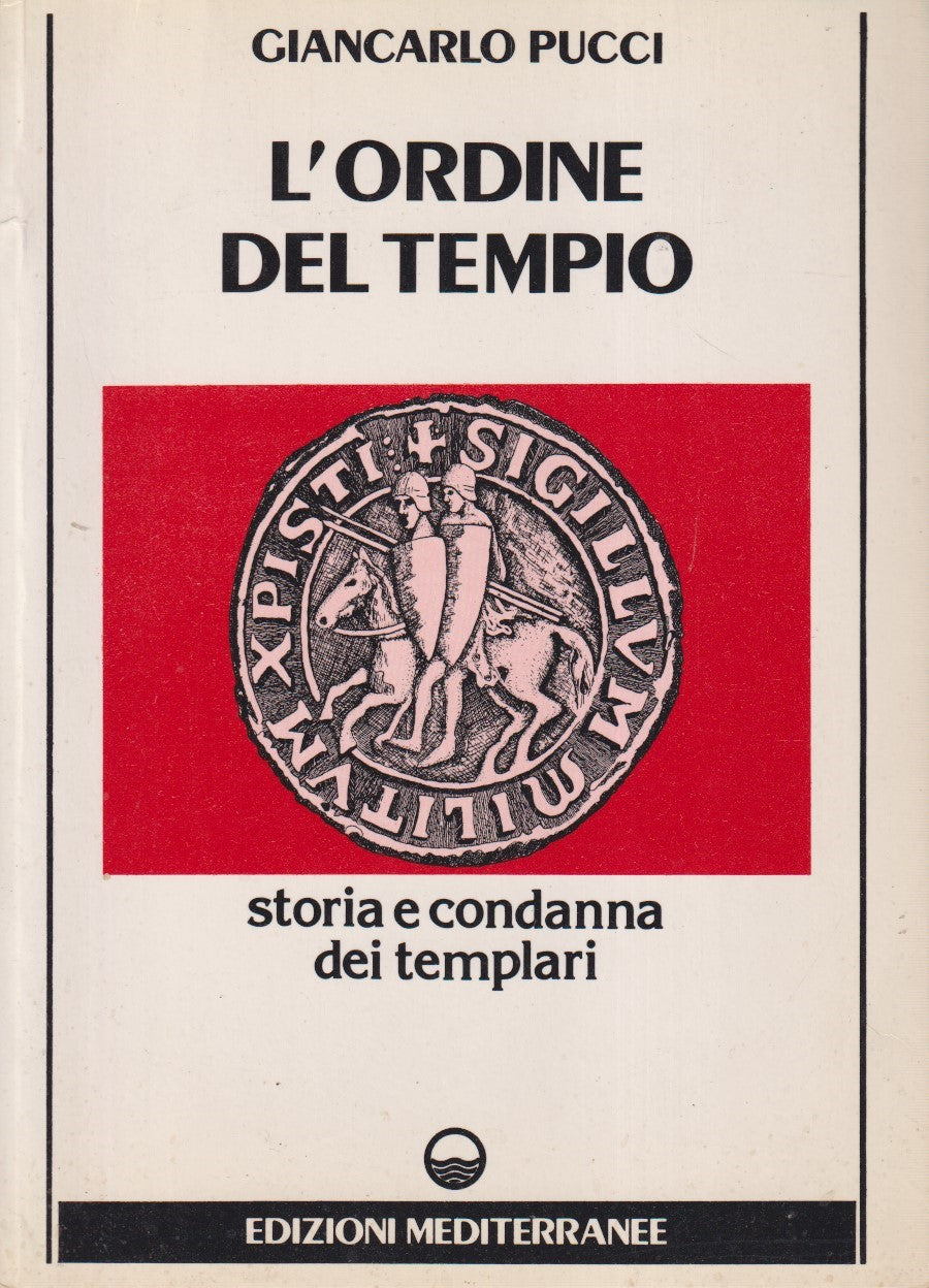 L'ordine del tempio Storia dei templari - Giancarlo Pucci - Mediterranee - ZFS94
