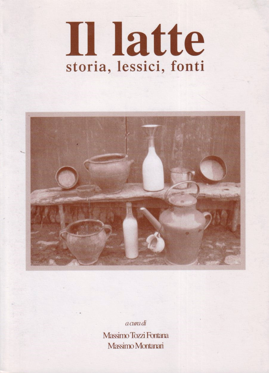 Latte Storia lessici fonti - Tozzi Fontana Montanari - Granarolo - YFS469