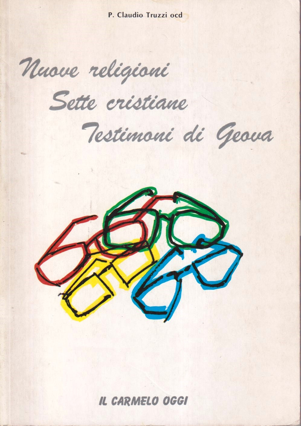 Nuove religioni Sette cristiane Testimoni Geova- Claudio Truzzi- Carmelo- YFS479