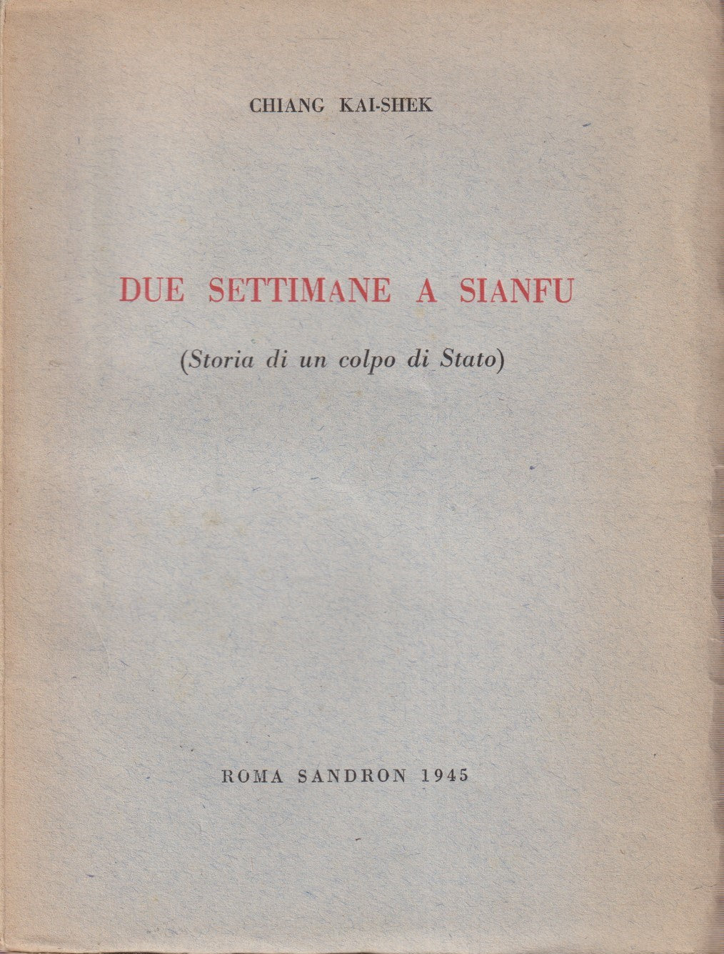 Due settimane a Sianfu Colpo di stato - Chiang Kai-Shek- Sandron- 1a ed.- YFS479