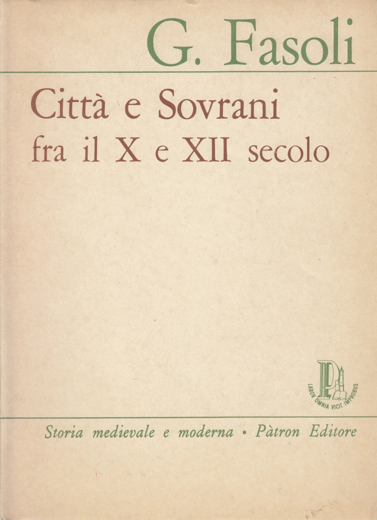 Citta' e Sovrani fra X e XII secolo - Fasoli - Padron Storia - 1a ed. - YFS329