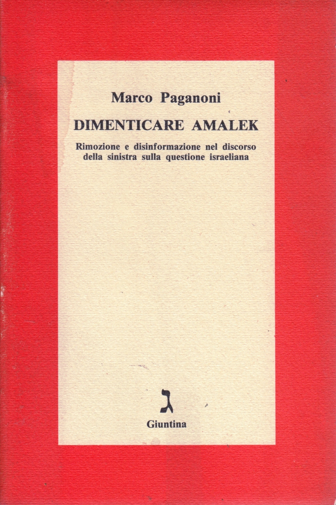 Dimenticare Amalek Questione israeliana- Marco Paganoni- Giuntina- 1a ed.- ZFS64