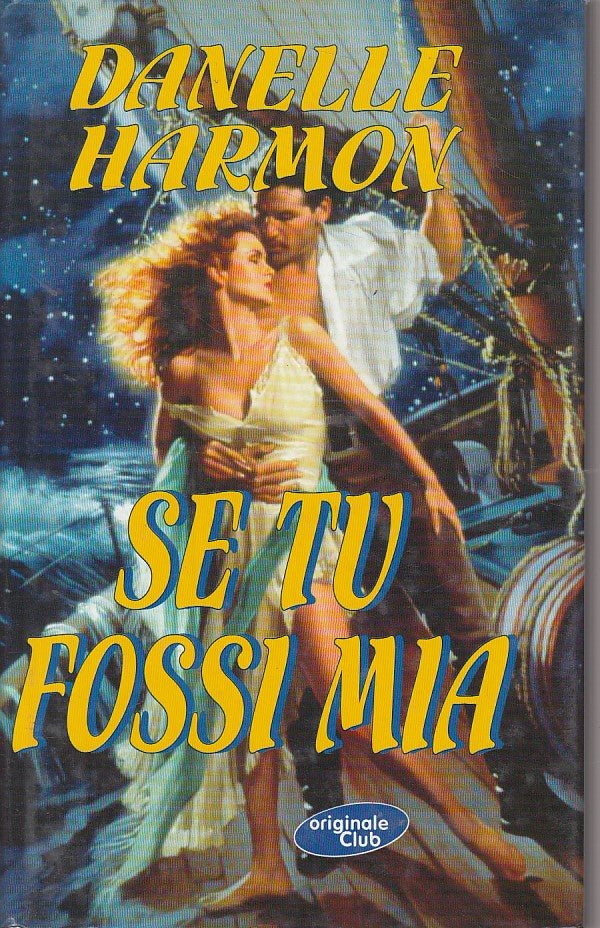 LN- SE TU FOSSI MIA - DANELLE HARMON - ORIGINALE CLUB --- 1999 - CS - ZFS334