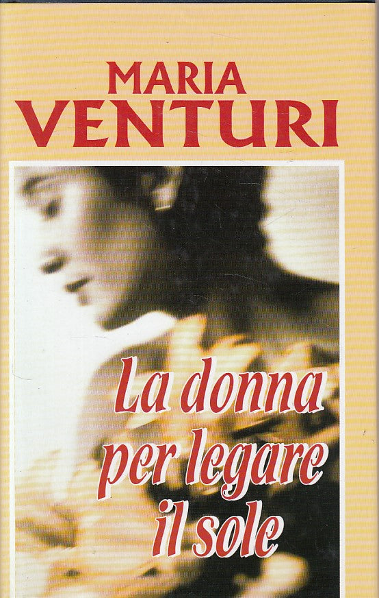 LN- LA DONNA PER LEGARE IL SOLE - VENTURI - MONDOLIBRI --- 1999 - CS - YDS498