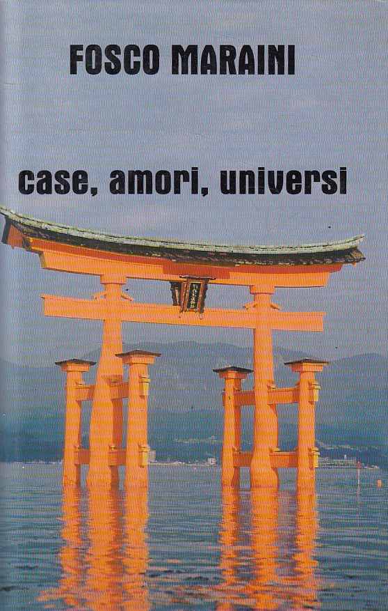 LN- CASE, AMORI, UNIVERSI - FOSCO MARAINI - MONDADORI --- 1999 - CS - ZFS1