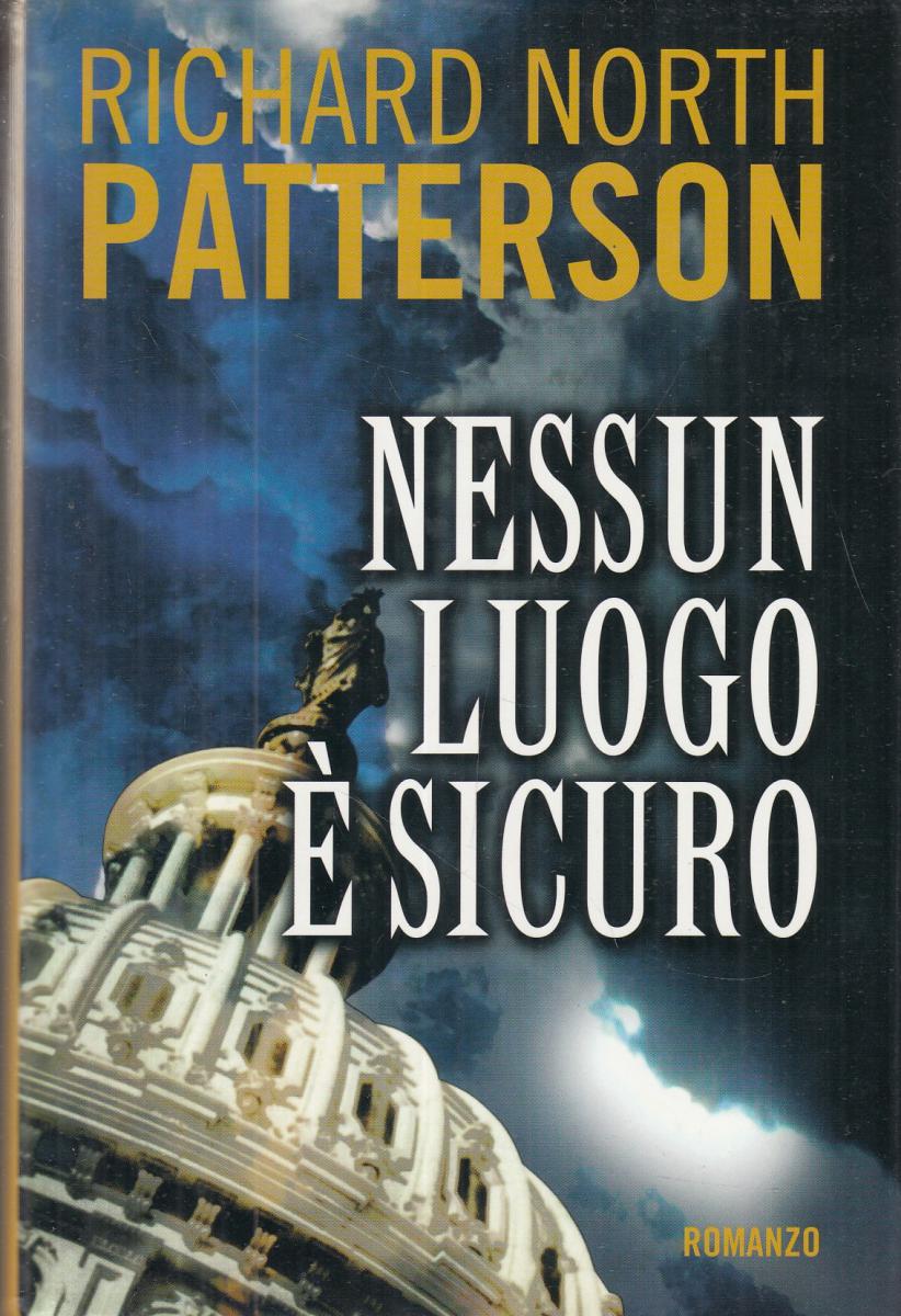 LN2- NESSUN LUOGO E' SICURO - RICHARD NORTH PATTERSON - LONGANESI - CS- JXS114