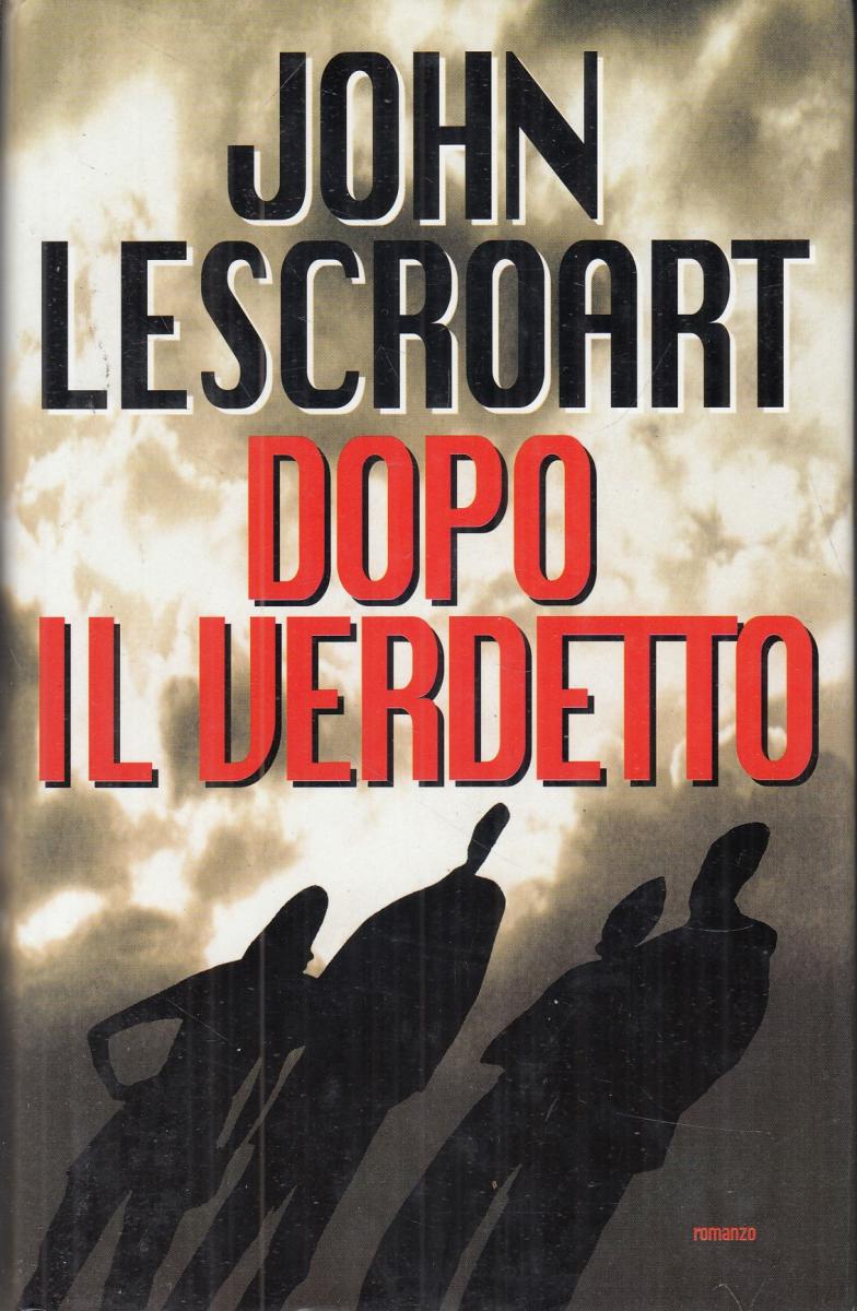 LN2- DOPO IL VERDETTO - JOHN LESCROART - MONDOLIBRI - CS- JXS48