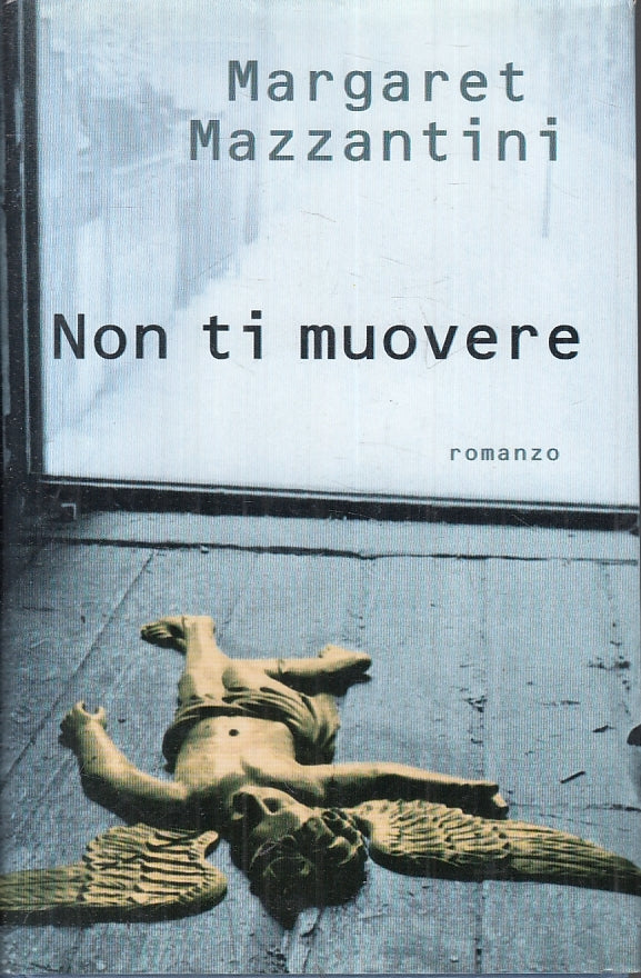 NON TI MUOVERE - MARGARET MAZZANTINI - MONDOLIBRI - CS - JXS56