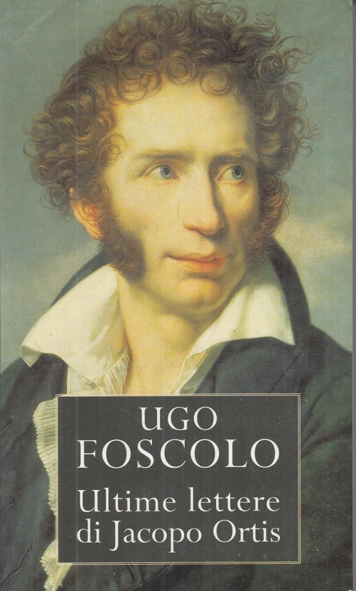 LN2- LE ULTIME LETTERE DI JACOPO ORTIS - UGO FOSCOLO - MONDOLIBRI - B - JXS20