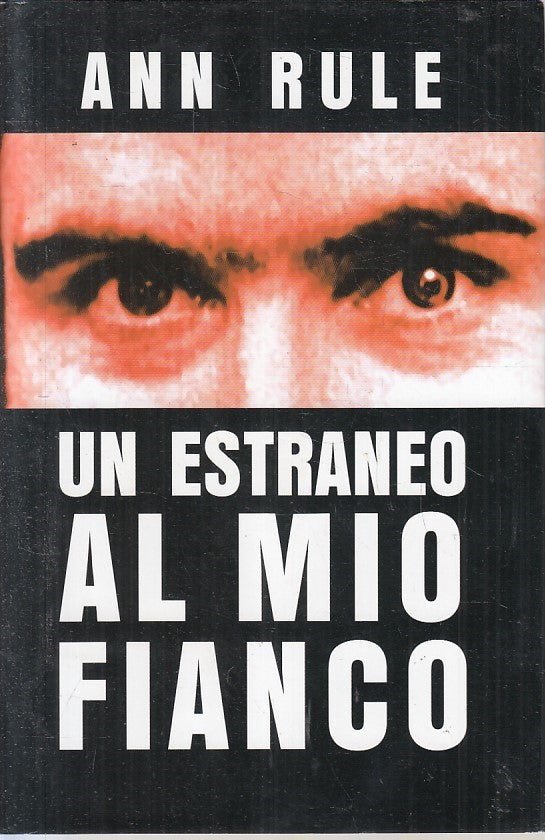 LN2- UN ESTRANEO AL MIO FIANCO - ANN RULE - MONDOLIBRI - CS - JXS199