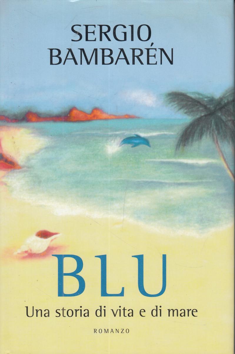 LN2- BLU UNA STORIA DI VITA E DI MARE - SERGIO BAMBAREN - MONDOLIBRI - CS- JXS98