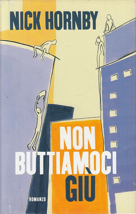 LN- NON BUTTIAMOCI GIU' - NICK HORNBY - MONDOLIBRI --- 2005 - CS - ZFS391