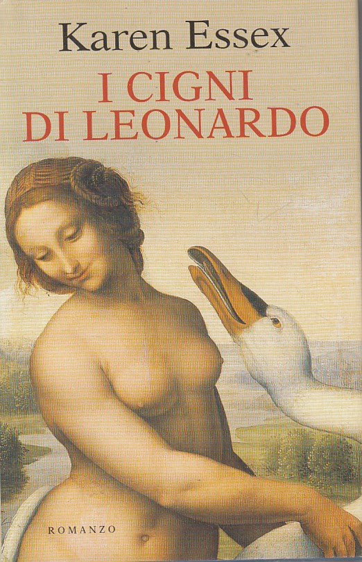 LN- I CIGNI DI LEONARDO - KAREN ESSEX - MONDADORI --- 2006 - CS - ZFS119