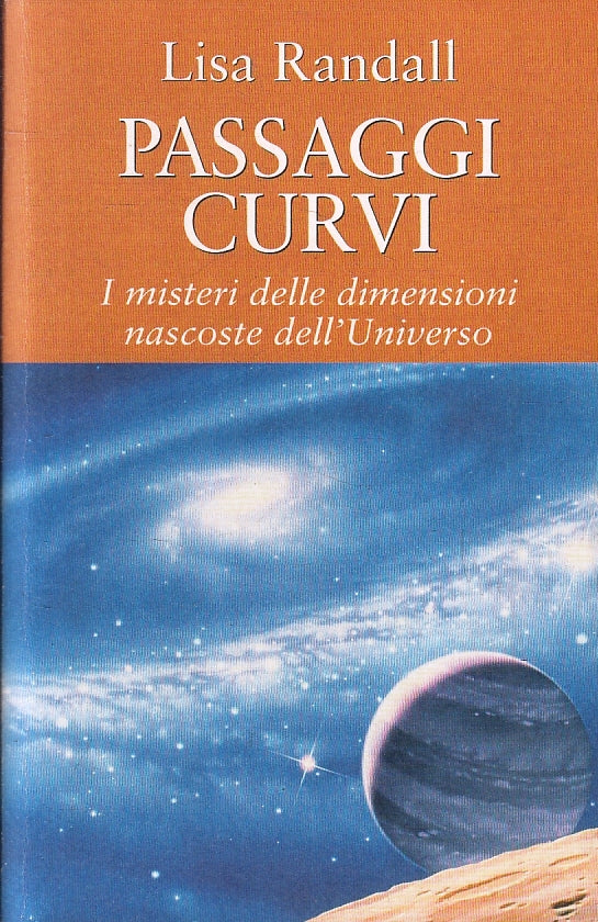 Passaggi curvi Misteri dimensioni nascoste universo- Randall- Mondolibri- ZFS221