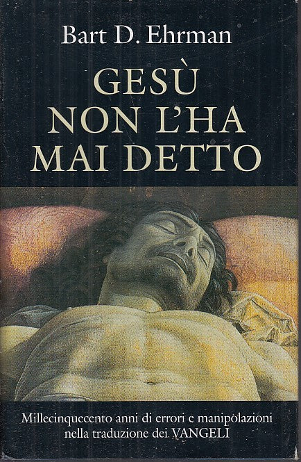 LS- GESU' NON L'HA MAI DETTO - BART D. EHRMAN - MONDOLIBRI --- 2007 - CS - XFS30