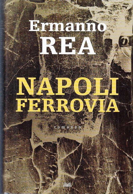 LN- NAPOLI FERROVIA - ERMANNO REA - MONDOLIBRI --- 2008 - CS - ZFS217