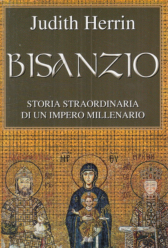 LS- BISANZIO STORIA IMPERO MILLENNARIO- HERRIN- MONDOLIBRI--- 2008 - CS - ZFS605