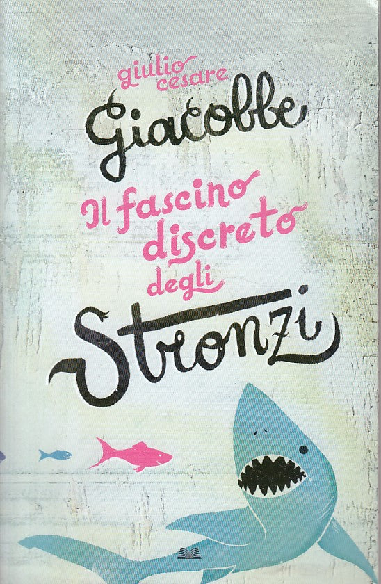 LN- IL FASCINO DISCRETO DEGLI STRONZI- GIACOBBE- MONDOLIBRI--- 2009 - B - ZFS326
