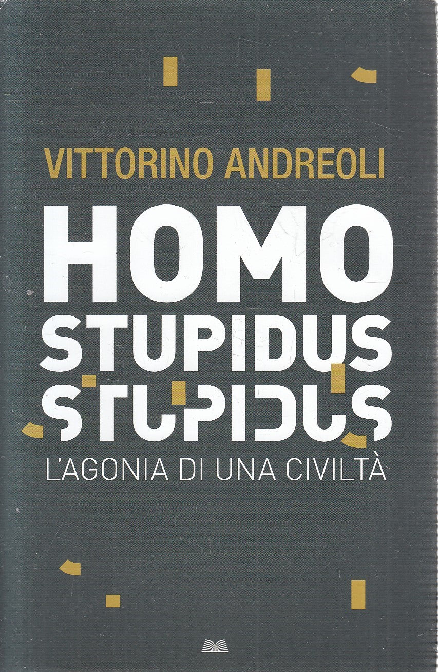 LS- HOMO STUPIDUS AGONIA DI CIVILTA' - ANDREOLI - MONDOLIBRI --- 2018- CS- ZFS11