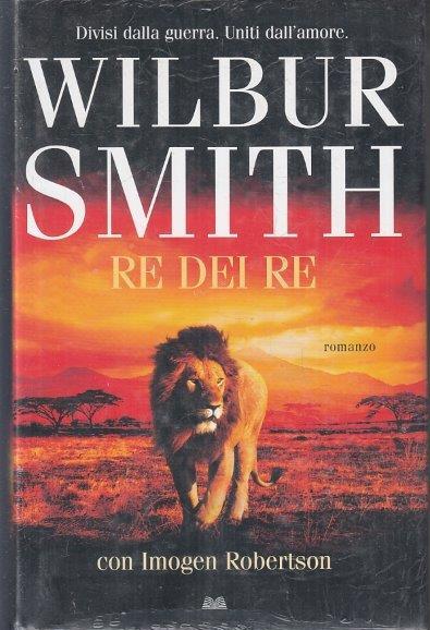 LN- IL RE DEI RE BLISTERATO - WILBUR SMITH - MONDOLIBRI ---- CS- ZFS290
