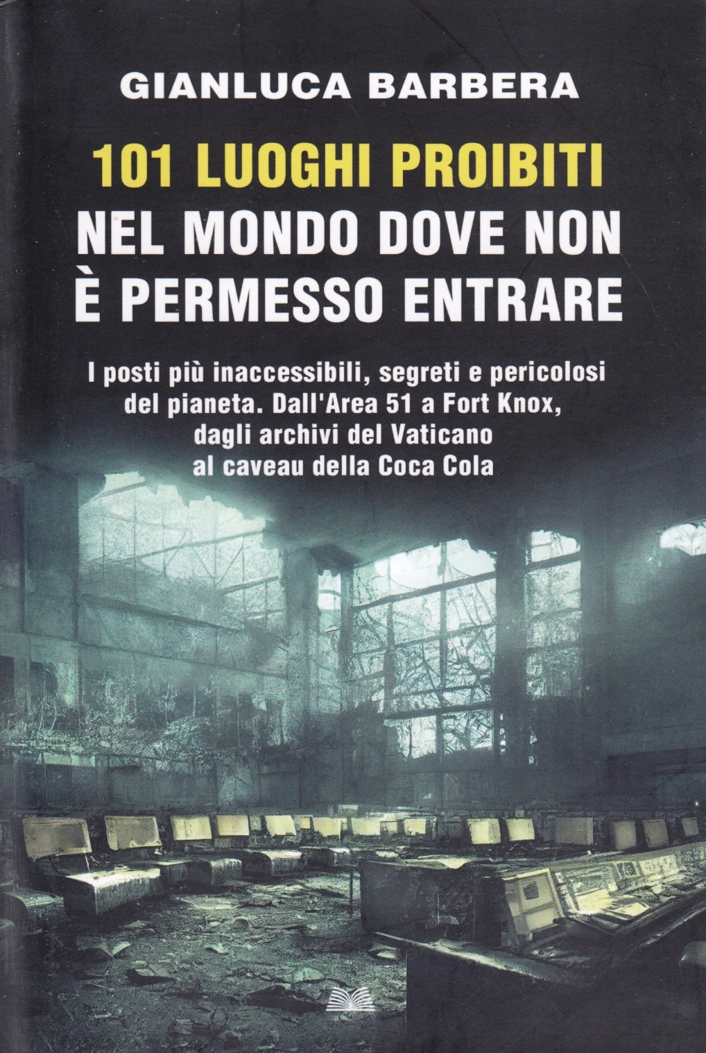 101 luoghi proibiti nel mondo dove non e' permesso entrare - Barbera - ZFS220