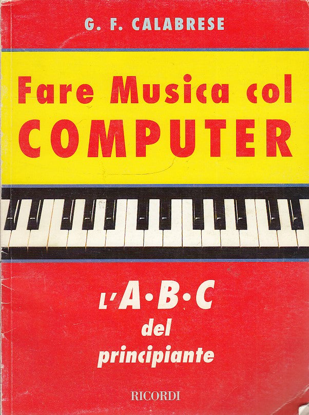 LT- FARE MUSICA COL COMPUTER PRINCIPIANTE- CALABRESE- RICORDI--- 1993- B- YDS545