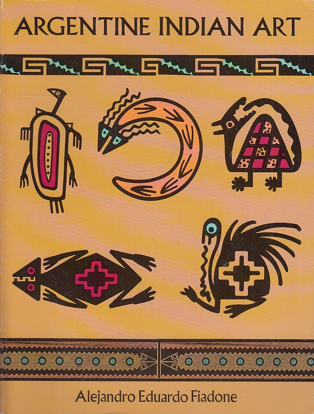 LT- ARGENTINE INDIAN ART- ALEJANDRO EDUARDO FIADONE- DOVER--- 1997- B- YDS533