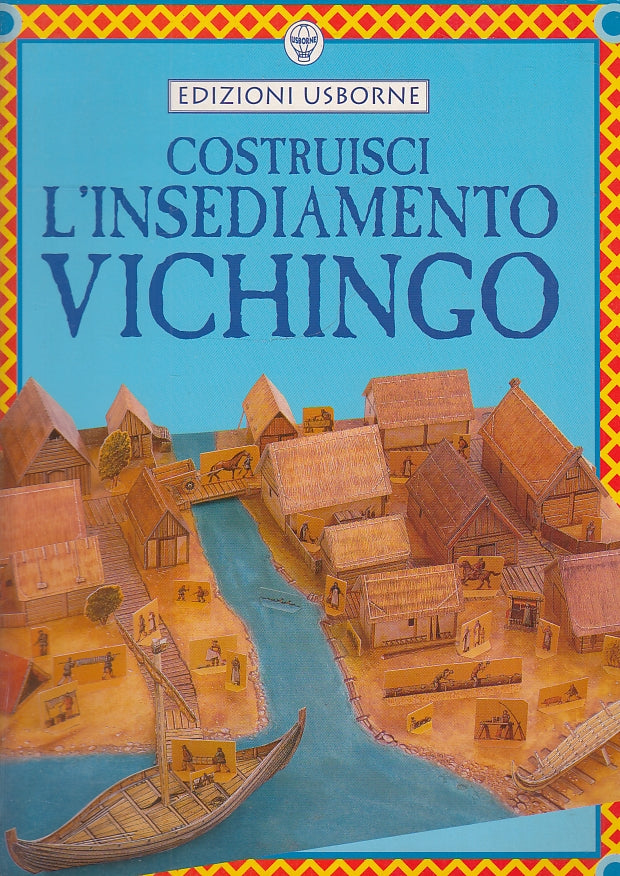 LB- COSTRUISCI L'INSEDIAMENTO VICHINGO NUOVO -- USBORNE --- 2000 - S - YFS346