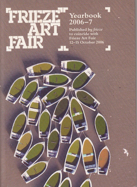 LT- FRIEZE ART FAIR YEARBOOK 2006/7 -- FRIEZE --- 2007 - B - ZDS670