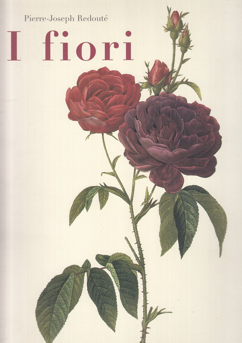 I fiori - Pierre-Joseph Redoute' - Biblioteque de l'image - 2001- tavole- ZFS558