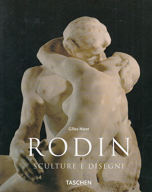 LT- RODIN AUGUSTE SCULTURE E DISEGNI - NE'RET - TASCHEN --- 2002 - B - YDS583