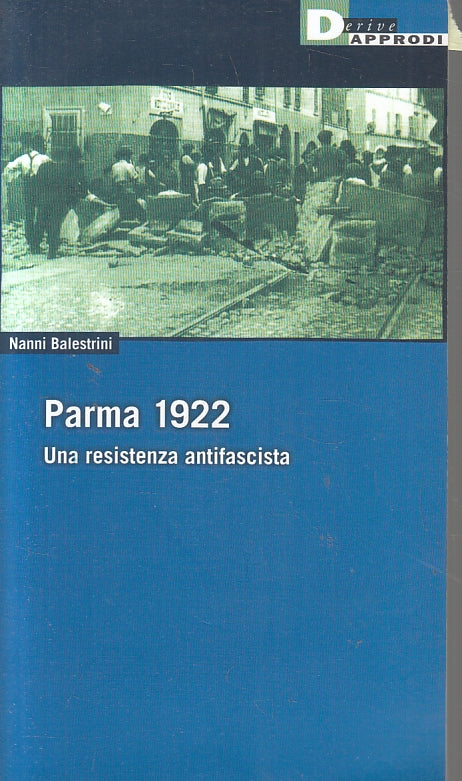 LS- PARMA 1922 UNA RESISTENZA ANTIFASCISTA- NANNI BALESTRINI---- 2002- B- ZFS318